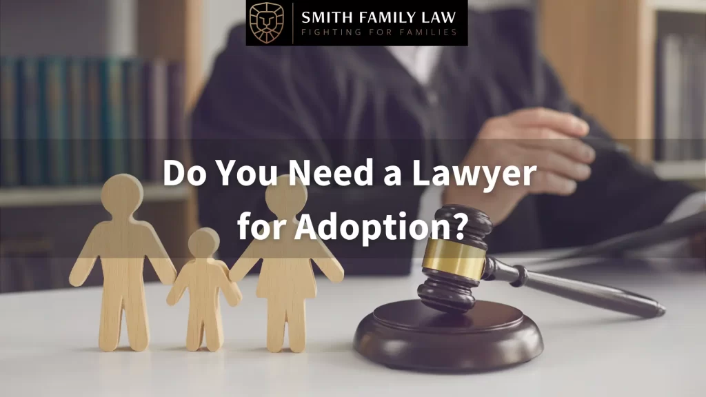 do you need a lawyer for adoption text overlay, concept of a family stick figures and a family law judge with a gavel