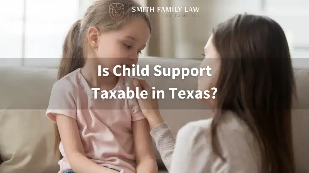 Is Child Support Taxable in Texas text overlay, woman speaking with their child consoling them while holding their shoulder