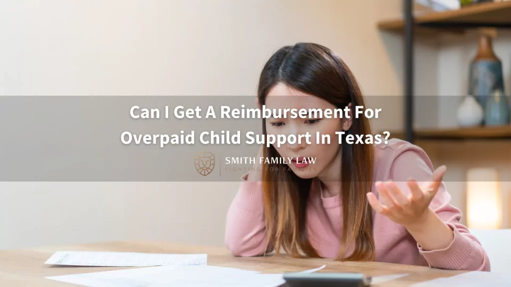Can I Get A Reimbursement For Overpaid Child Support In Texas