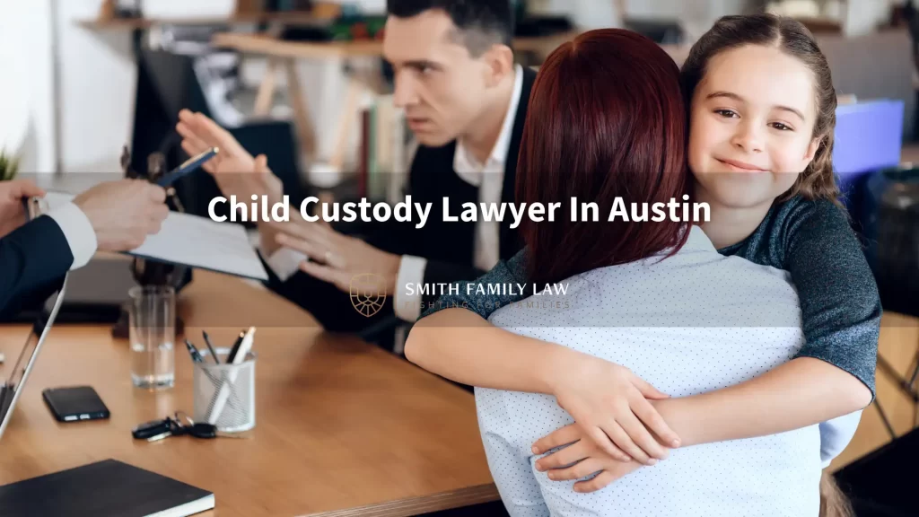 Child Custody Lawyer In Austin