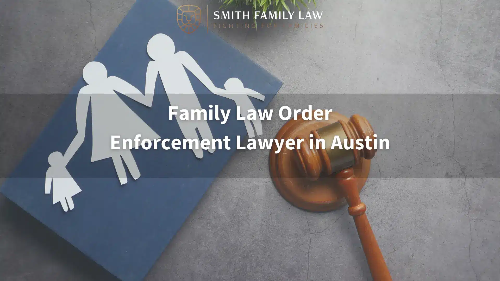 Family Law Order Enforcement Lawyer in Austin
