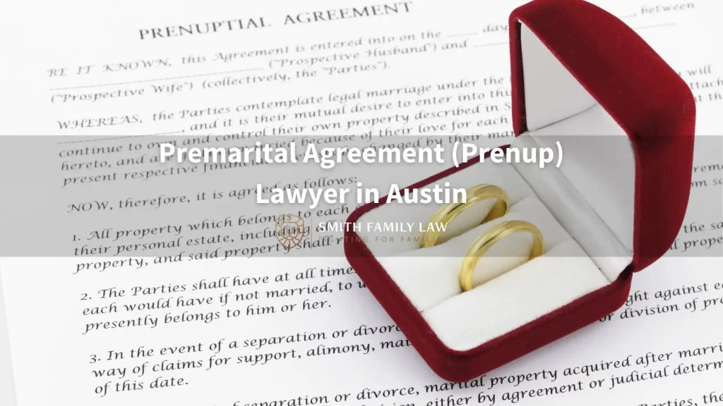 Premarital Agreement (Prenup) Lawyer in Austin