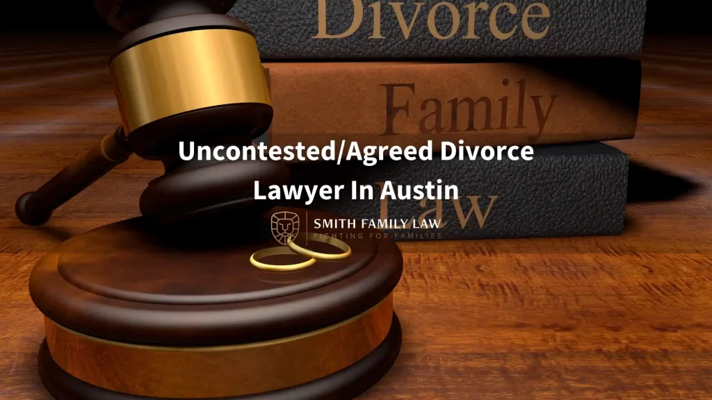 Uncontested_Agreed Divorce Lawyer In Austin