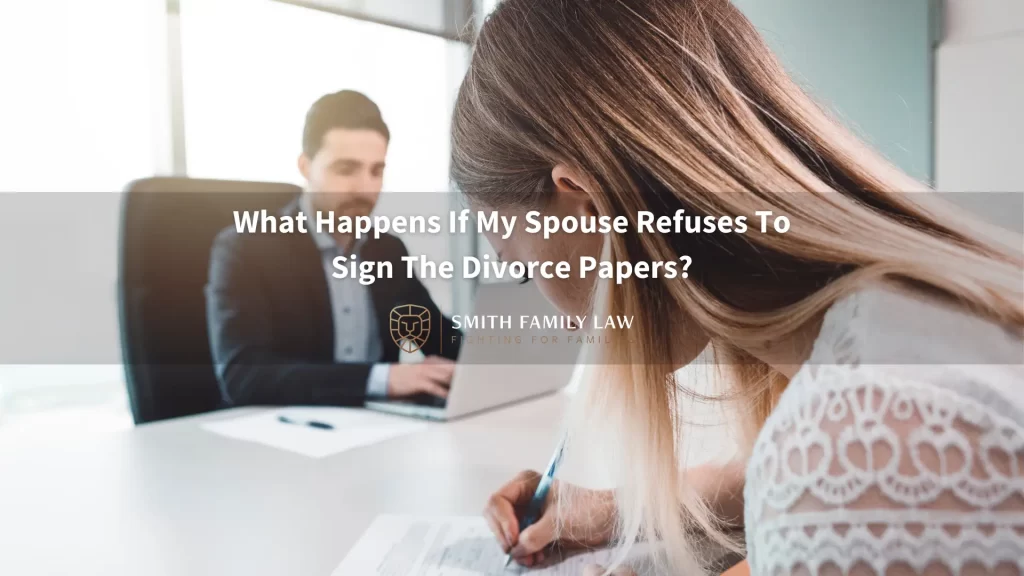 What Happens If My Spouse Refuses To Sign The Divorce Papers