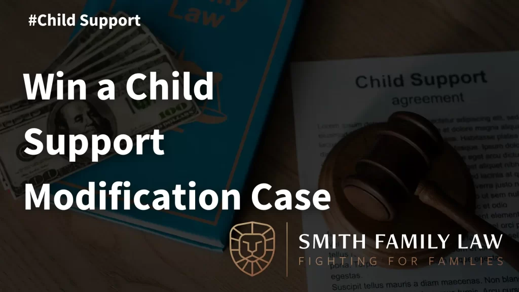 Win a Child Support Modification Case