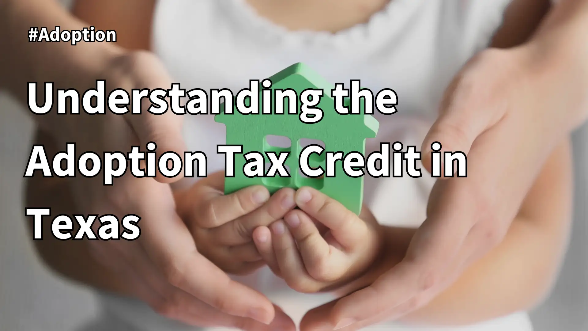 Understanding the Adoption Tax Credit in Texas Image