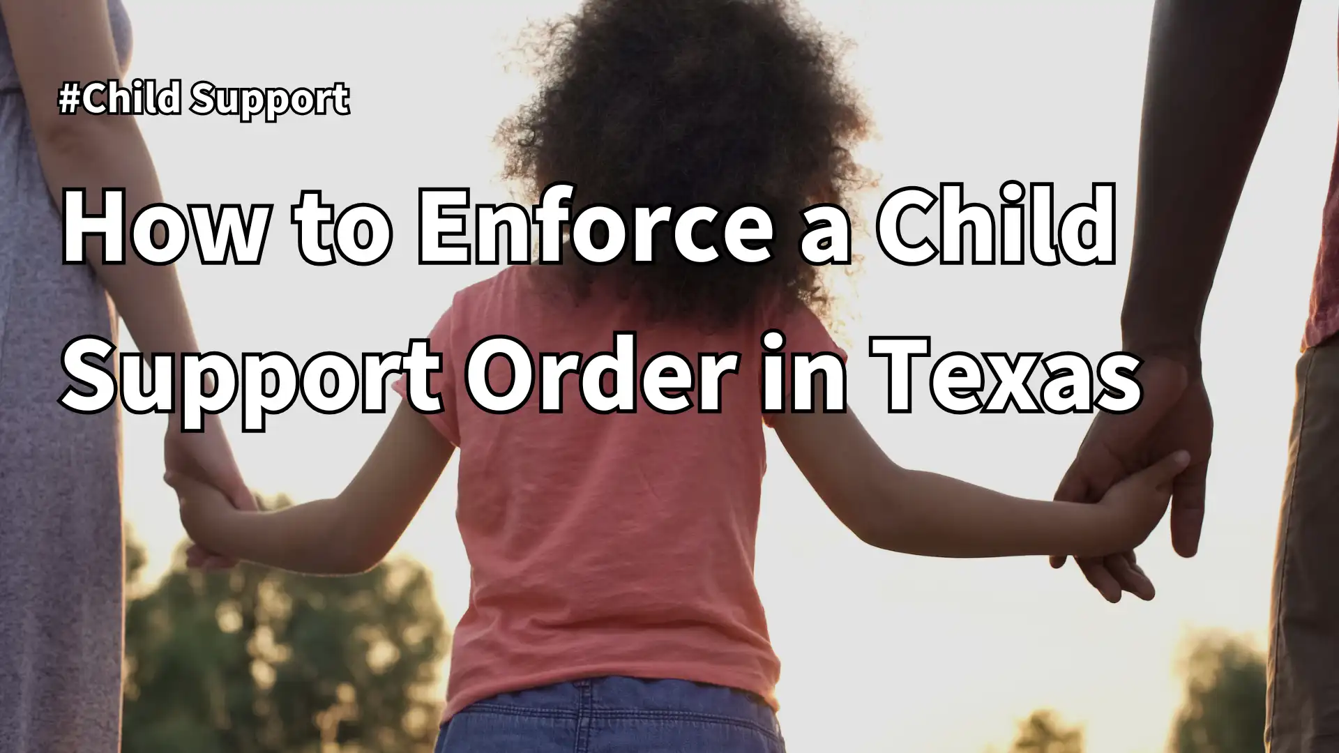How to Enforce a Child Support Order in Texas Image