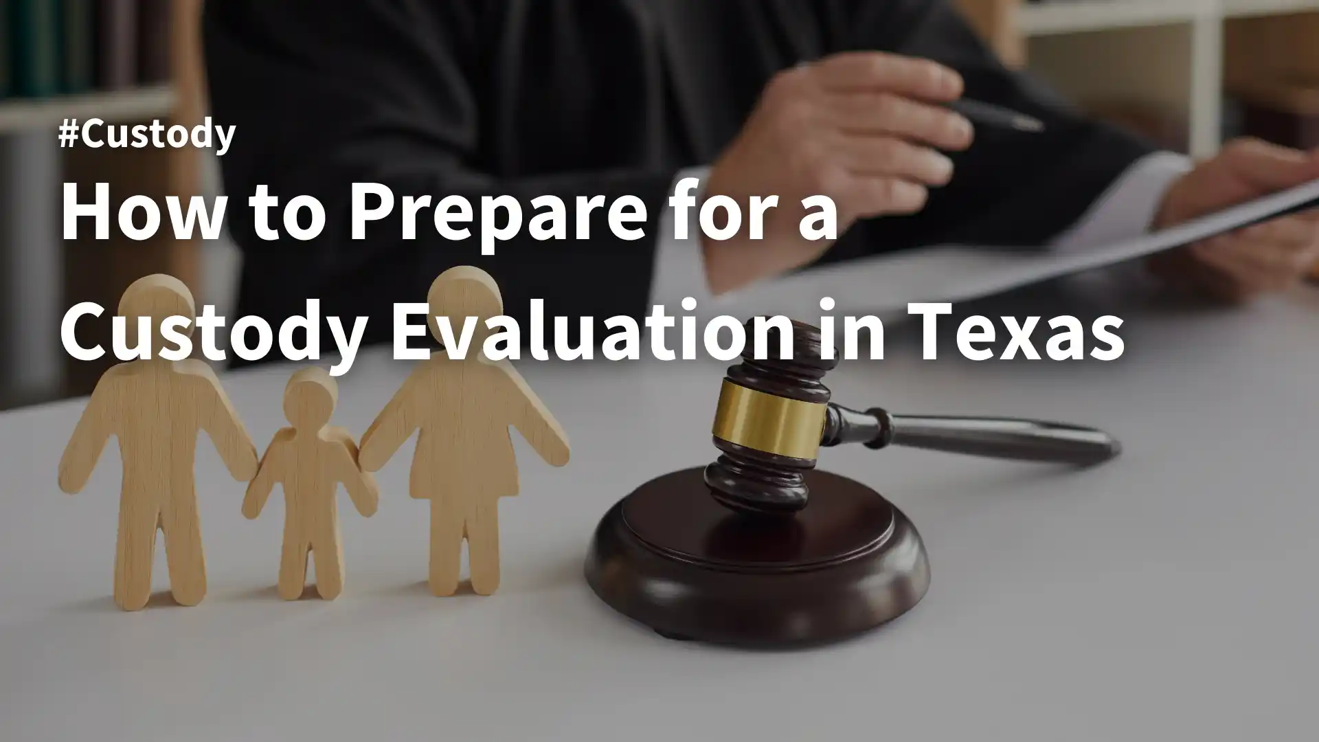 How to Prepare for a Custody Evaluation in Texas Image