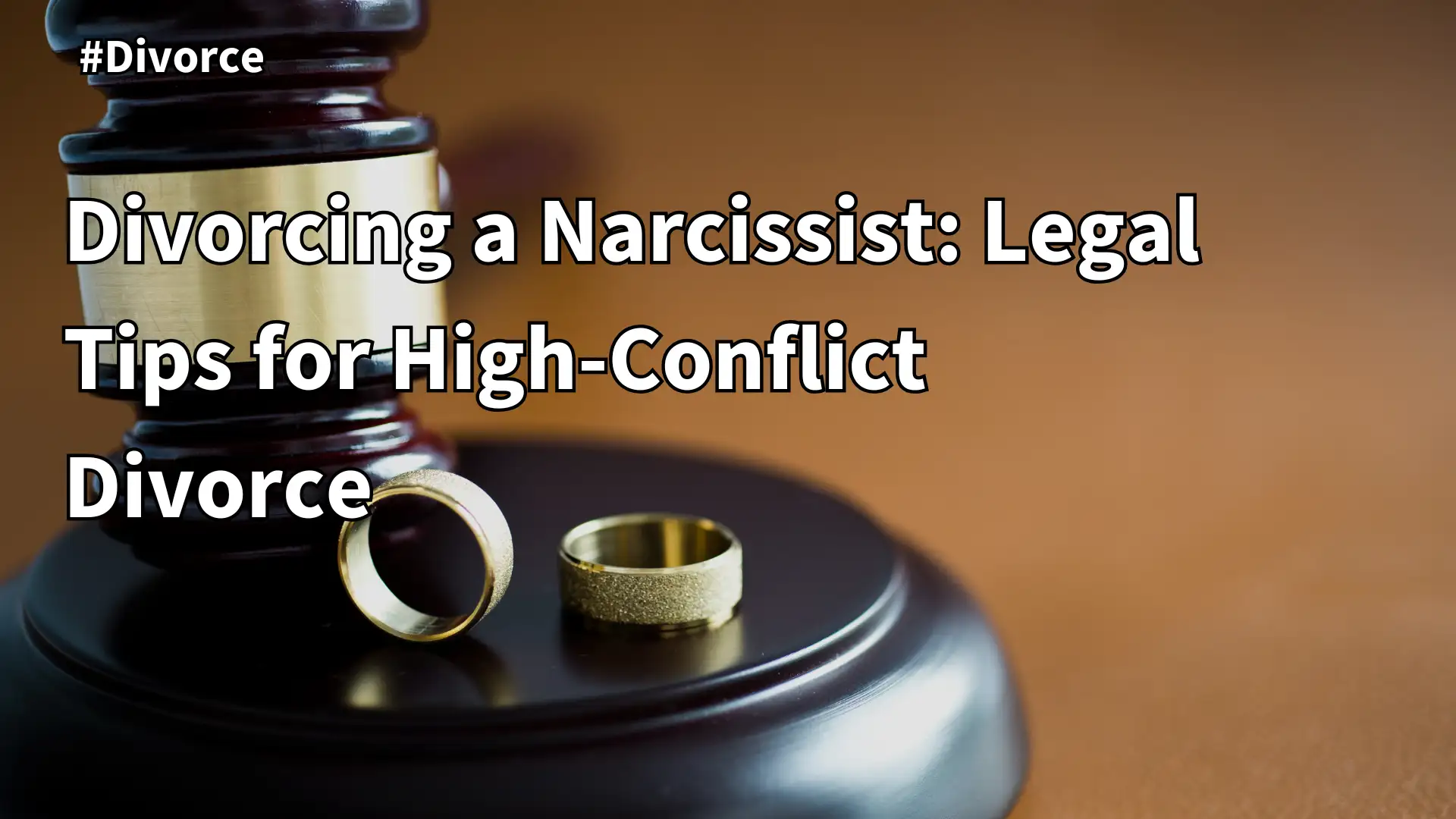 Divorcing a Narcissist_ Legal Tips for High-Conflict Divorce Image