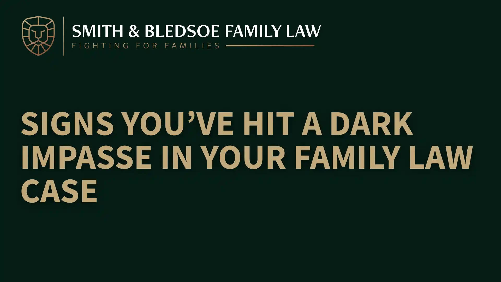 Signs You’ve Hit a Dark Impasse in Your Family Law Case